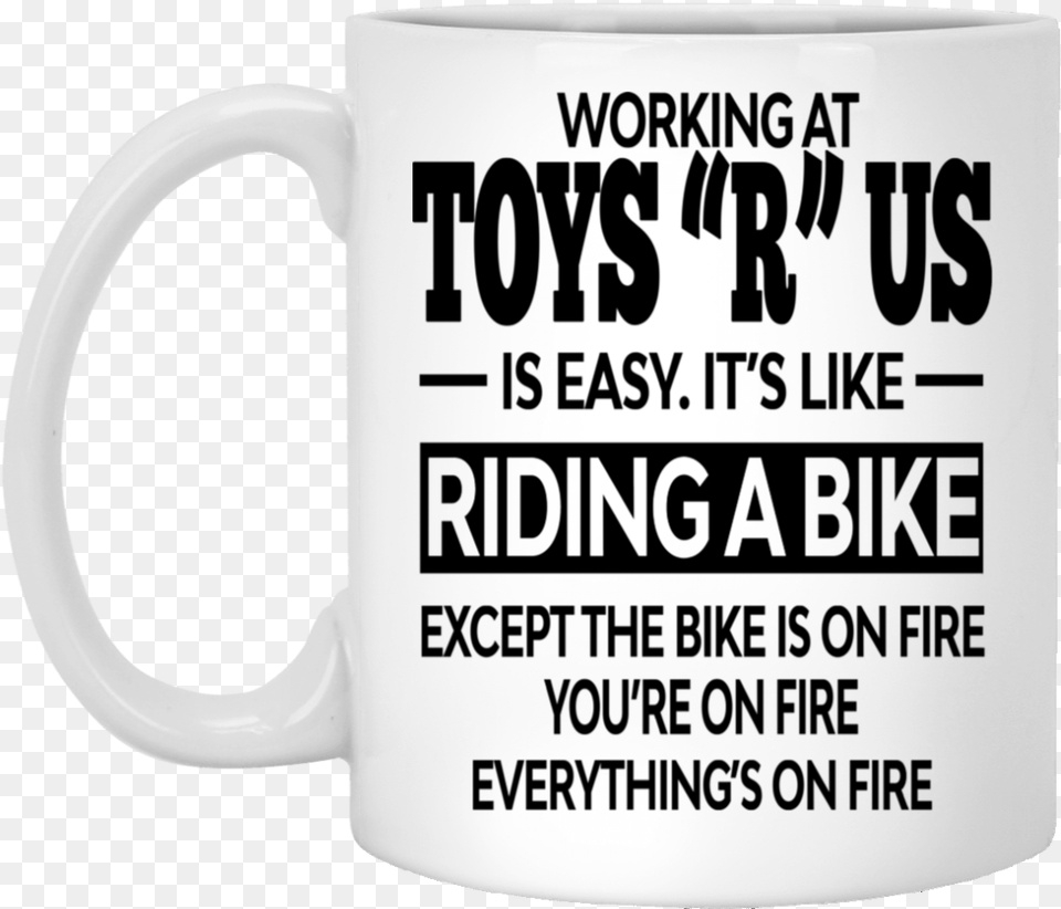 Working At Toys R Us Is Easy Its Like Riding A Bike Beer Stein, Cup, Beverage, Coffee, Coffee Cup Free Transparent Png