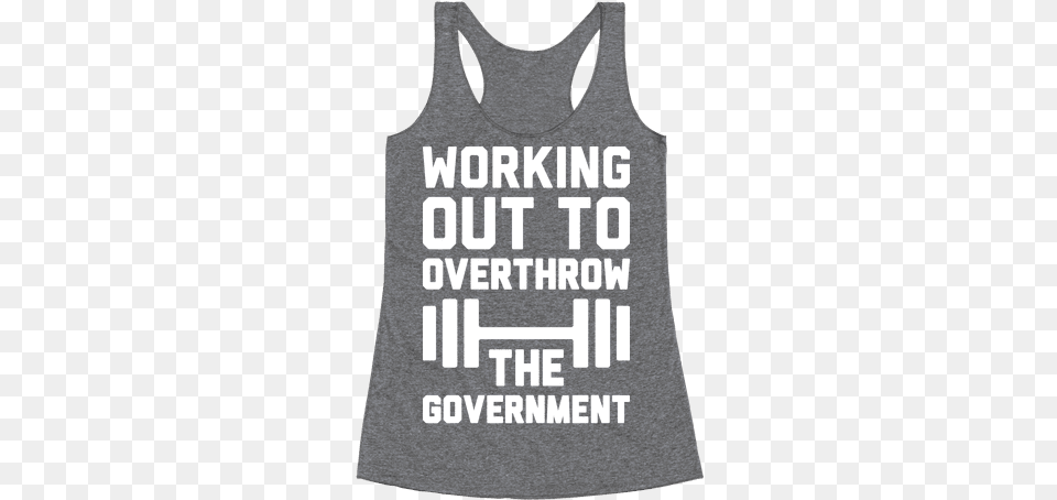 Working Out To Overthrow The Government Racerback Tank I39ve Got Pancakes And Bacon Aplenty You Want Mimosas, Clothing, Tank Top Png Image