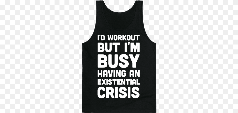 Workout But Im Busy Having An Existential Crisis My Vagina My Rules, Clothing, Tank Top, T-shirt Free Transparent Png