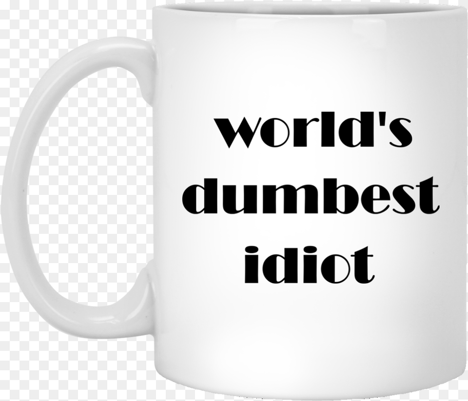 World S Dumbest Idiot Mugs Cuesta Arriba Pero La Vista, Cup, Beverage, Coffee, Coffee Cup Free Png Download