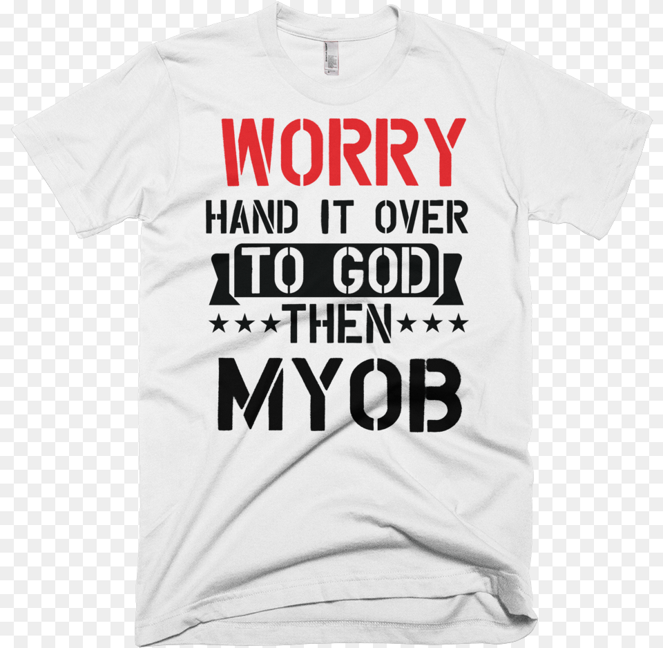 Worry Hand It Over To God Then Myob T Shirt For Men Judo T Shirt Designs, Clothing, T-shirt Free Png Download