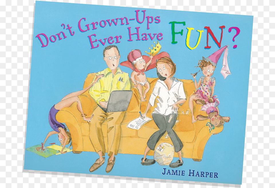 Written And Illustrated By Jamie Harper Don39t Grown Ups Ever Have Fun Book, Publication, Comics, Person, Boy Free Png