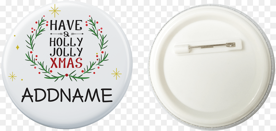 Xmas Have A Holly Jolly White Button Badge With Back Pin 58mm Circle, Art, Food, Meal, Porcelain Png Image