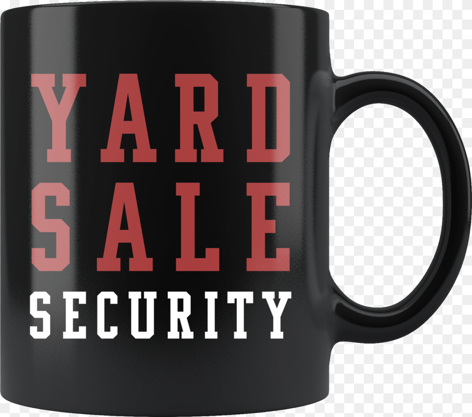 Yard Sale Security 11oz Black Mug, Cup, Beverage, Coffee, Coffee Cup Free Png Download