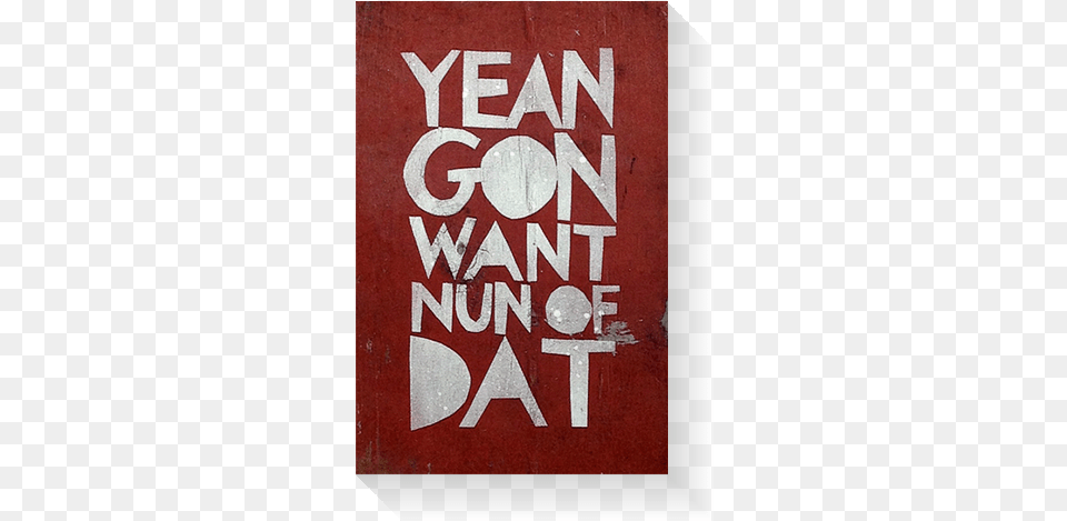 Yean Gone Want Og Tindel Graphic Design, Advertisement, Poster, Sign, Symbol Free Transparent Png