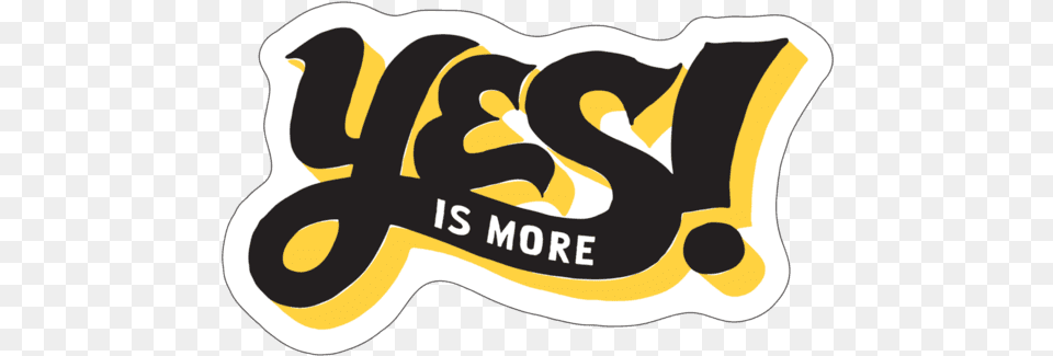 Yes Is More Die Cut Graphic Design, Sticker, Logo, Text, Symbol Free Transparent Png