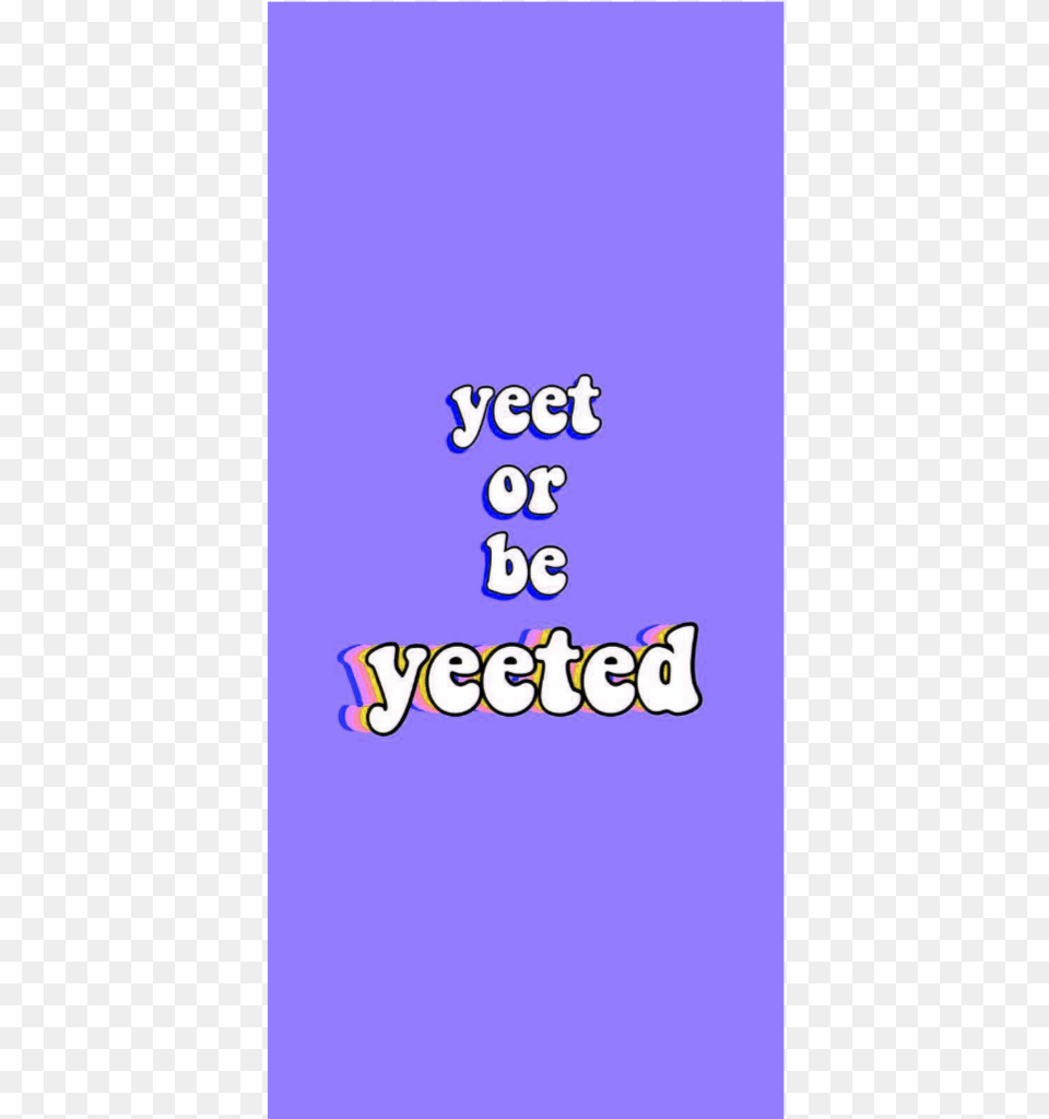 Yet Yeet Be Yeeted Meme Purple Blue Aesthetics Yeet Or Be Yeeted, Text, Number, Symbol Free Png