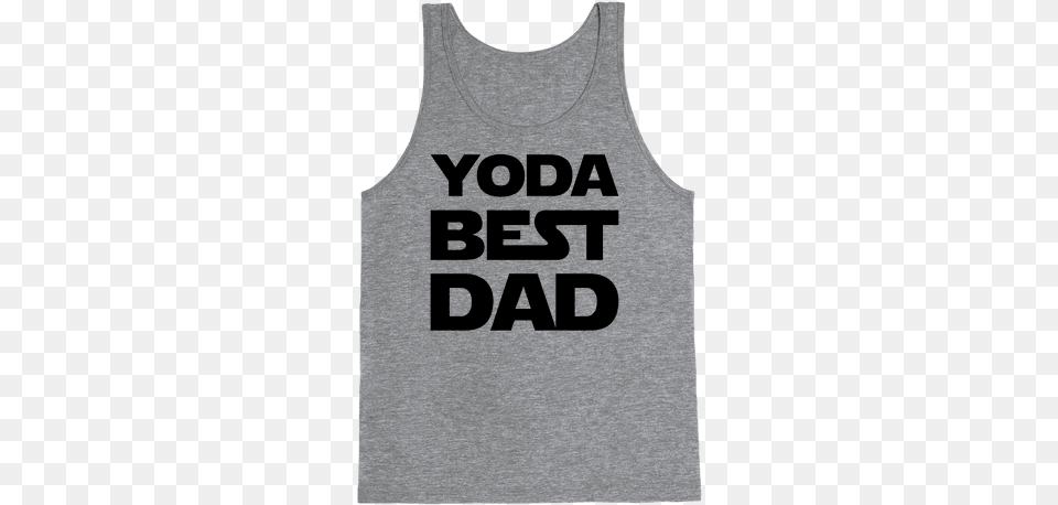 Yoda Best Dad Parody Tank Top If You Don39t Like Star Trek Then You Need To Get The, Clothing, Tank Top, Undershirt, T-shirt Png Image