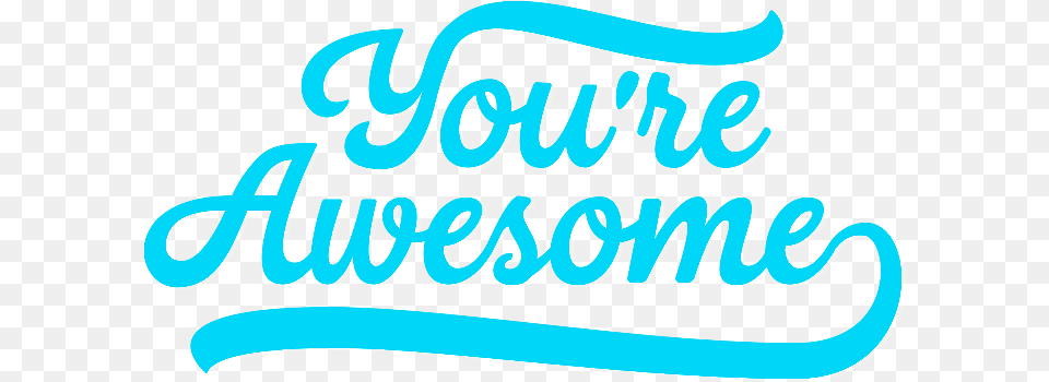 You Are Awesome You Are Awesome, Text, Calligraphy, Handwriting, Turquoise Free Png