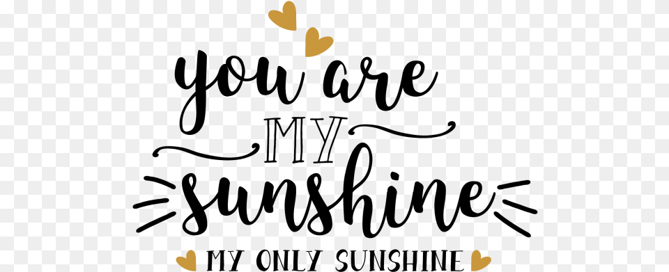 You Are My Sunshine My Only Sunshine Schne Schrift Sprche Englisch Free Png