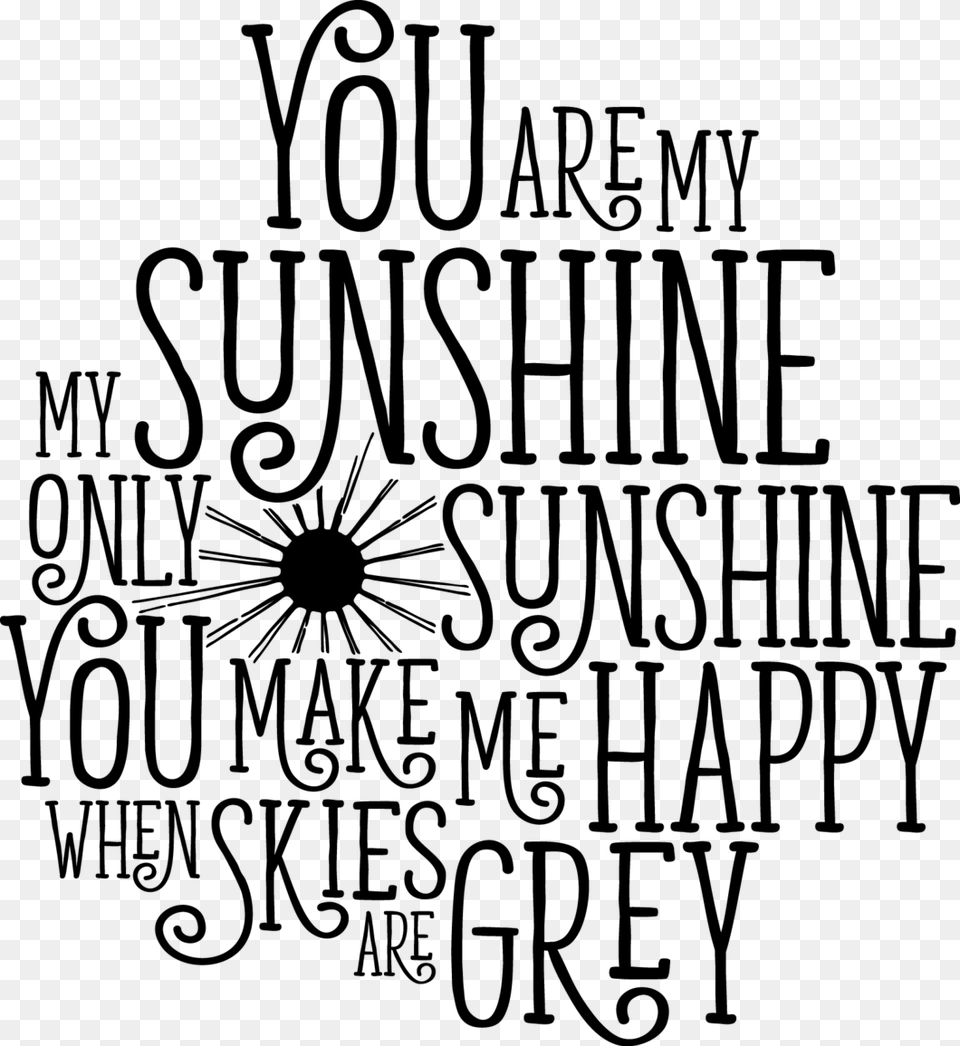 You Are My Sunshine You Are My Sunshine Svg, Gray Free Png