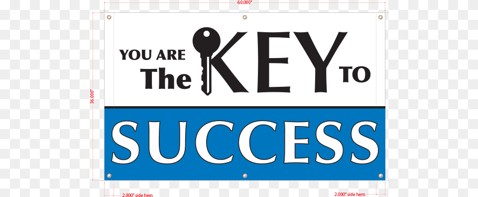 You Are The Key To Success Vinyl Banner Vinyl Banners, License Plate, Transportation, Vehicle, Text Png