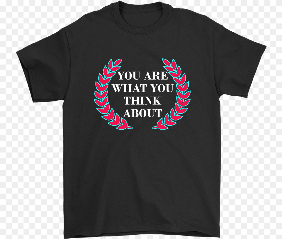 You Are What You Think About Pink And Green Flowers Da Jankees Lose Shirt, Clothing, T-shirt Free Transparent Png