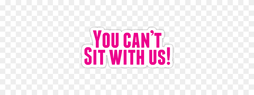 You Cant Sit With Us Stickers, Sticker, Text, Dynamite, Weapon Free Png