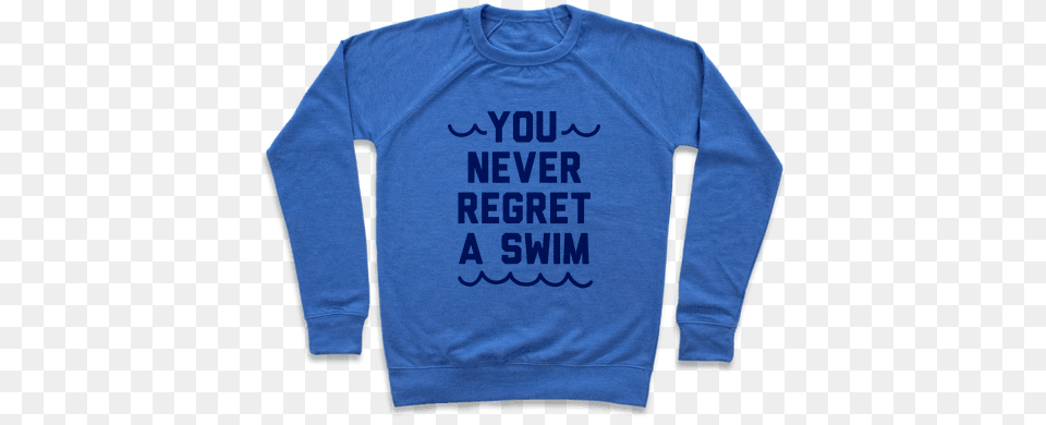 You Never Regret A Swim Pullover You Never Regret A Swim Blue Type 2x Large Raglan, Clothing, Knitwear, Long Sleeve, Sleeve Free Png Download