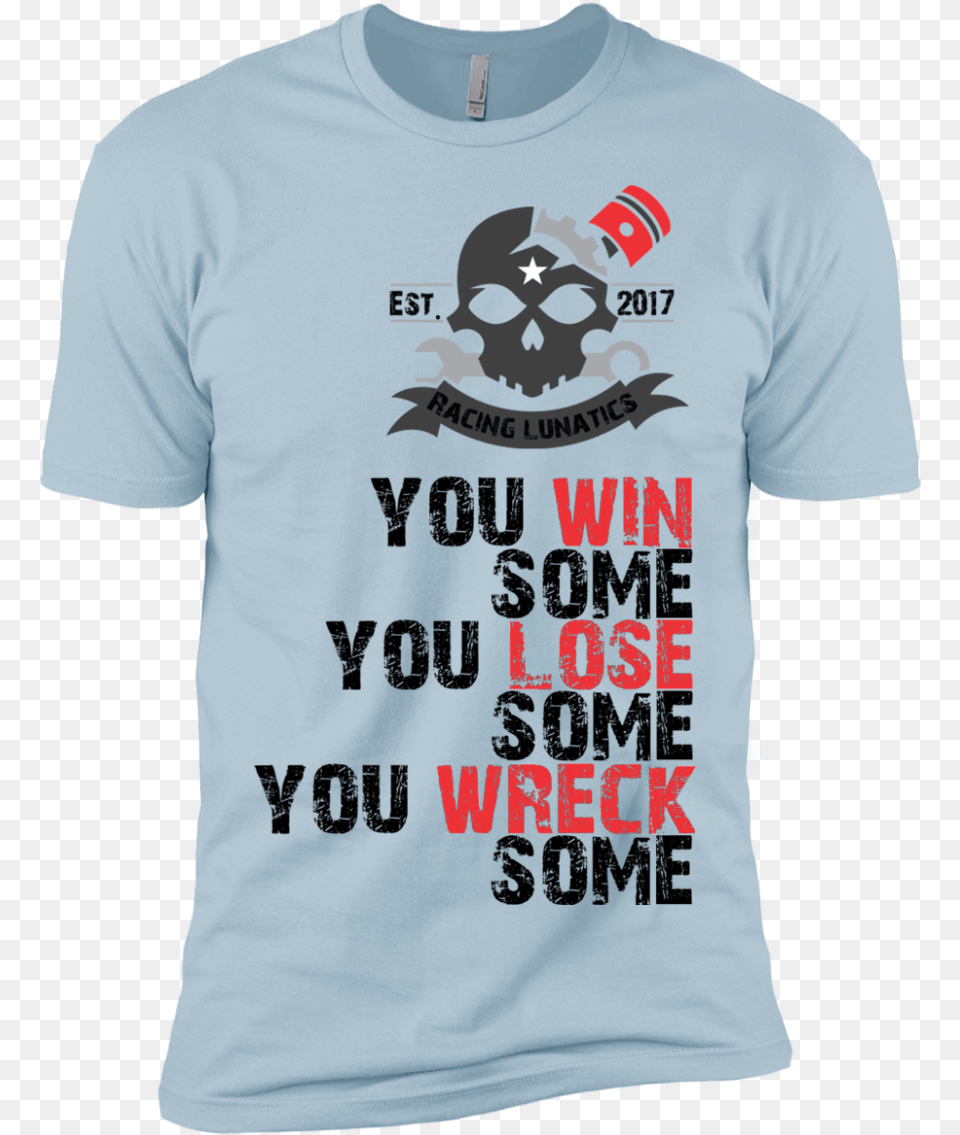 You Win Some You Lose Some You Wreck Some Active Shirt, Clothing, T-shirt, Face, Head Free Png