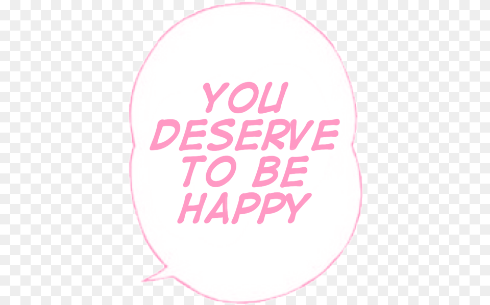 Youdeservetobehappy Tumblr Text Sticker By Lykx Circle, Balloon, Clothing, Hardhat, Helmet Free Png Download