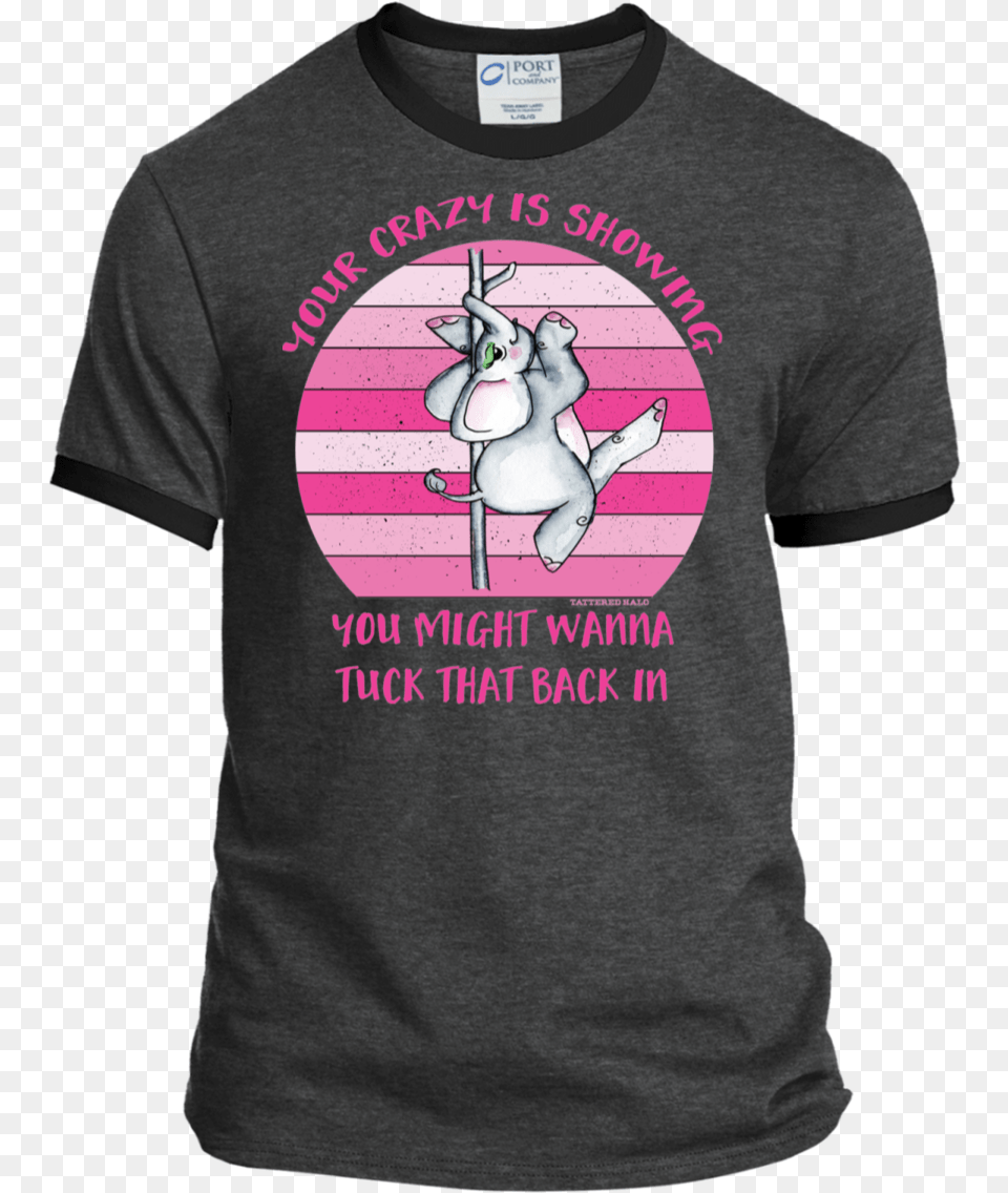 Your Crazy Is Showing Elephant Stripper Pole No Power In The Verse Can Stop Me T Shirt, Clothing, T-shirt, Adult, Male Free Transparent Png