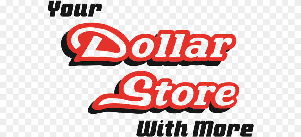 Your Dollar Store With More, Dynamite, Text, Weapon, Logo Free Transparent Png
