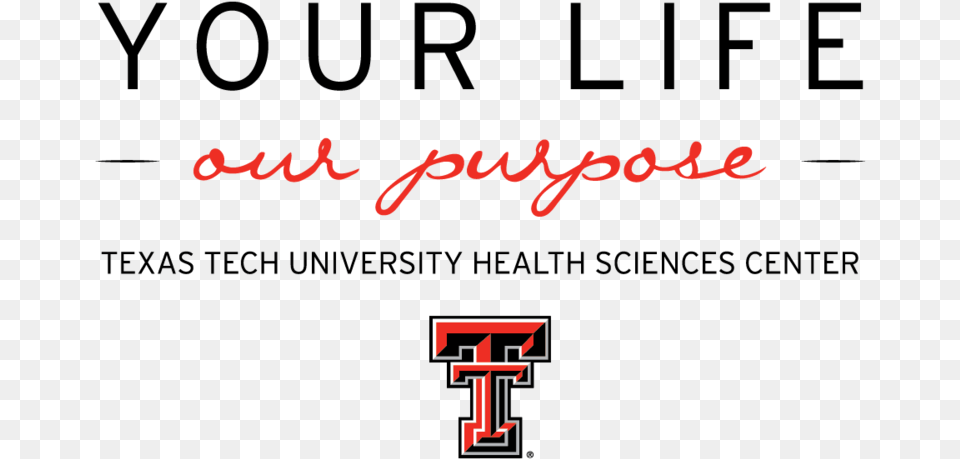 Your Life Our Purpose Logo Ttuhsc Dblt 05 Texas Tech University, Text, Dynamite, Weapon Free Png