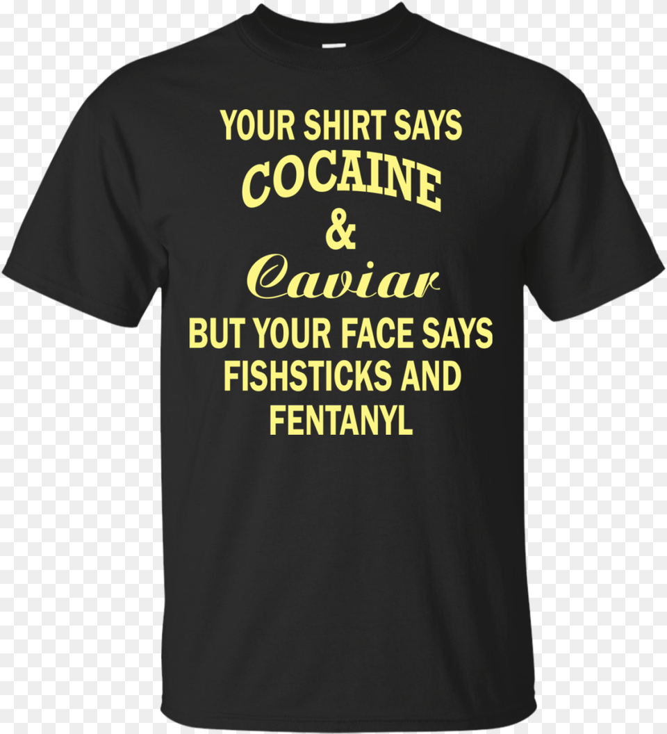 Your Shirt Says Cocaine And Caviar Shirt Hoodie Harley Davidson Shovelhead Shirt, Clothing, T-shirt Png Image