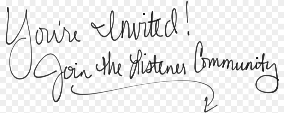 Youre Invited Join The Listener Community Calligraphy, Handwriting, Text, Blackboard Free Transparent Png