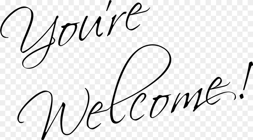 Youre Welcom You Re Welcome Writing, Gray Free Png Download